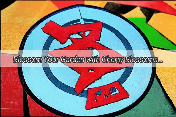 Blossom Your Garden with Cherry Blossoms A Guide to Feng Shui and Planting Success